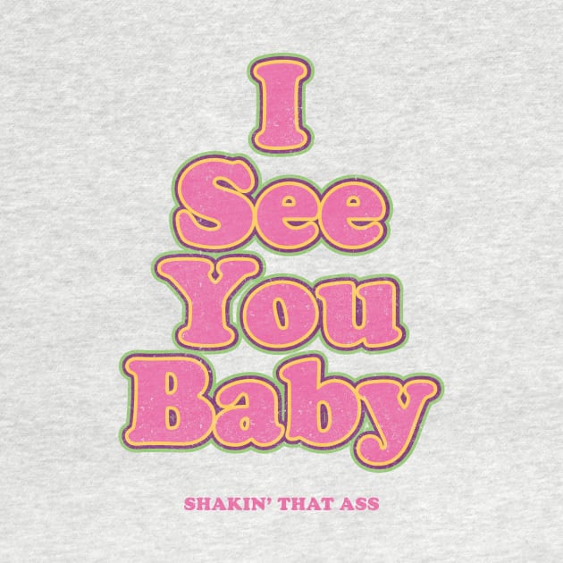 I see you baby. Shakin' that ass by BOEC Gear